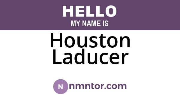 Houston Laducer