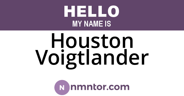 Houston Voigtlander