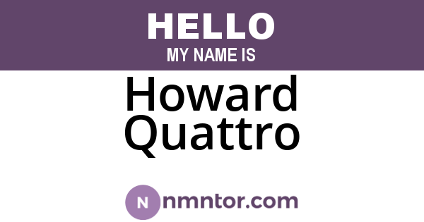 Howard Quattro