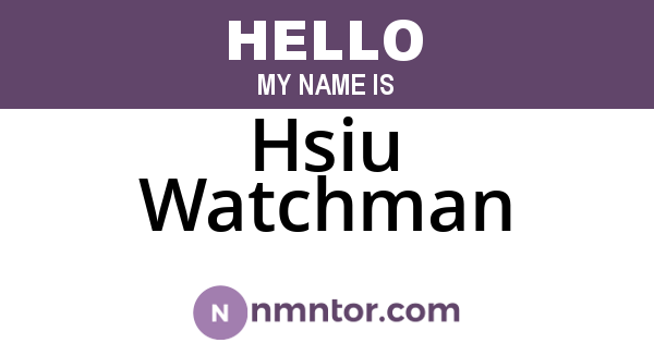 Hsiu Watchman