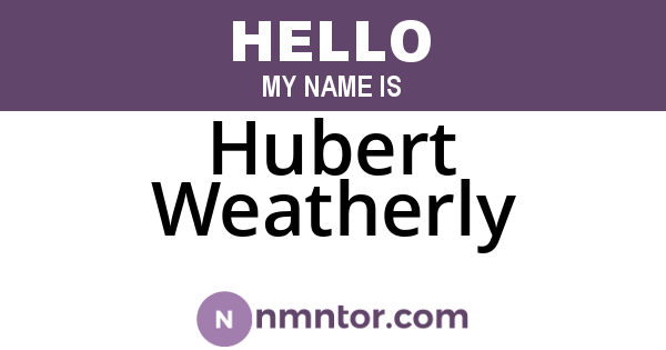 Hubert Weatherly