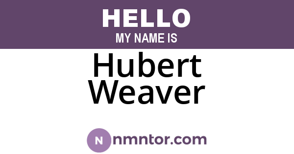 Hubert Weaver
