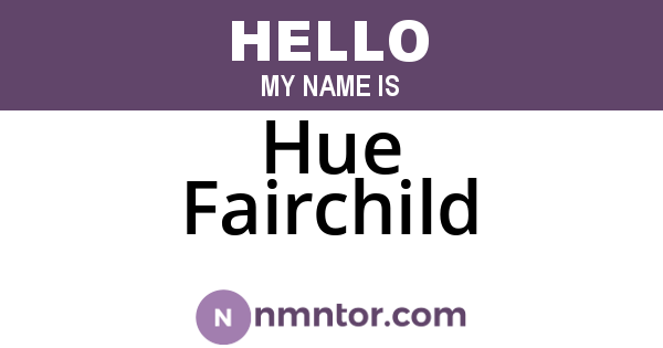 Hue Fairchild
