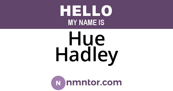Hue Hadley