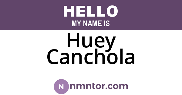 Huey Canchola