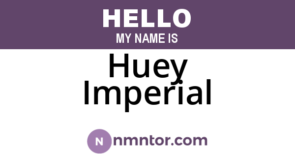 Huey Imperial
