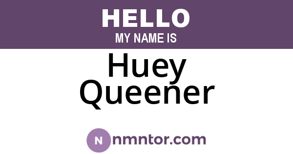 Huey Queener