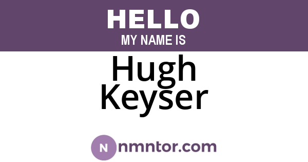 Hugh Keyser