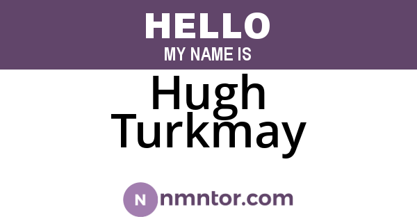 Hugh Turkmay