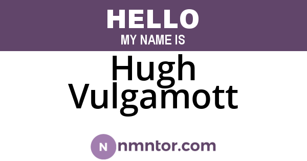 Hugh Vulgamott