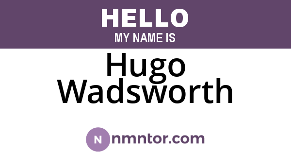 Hugo Wadsworth