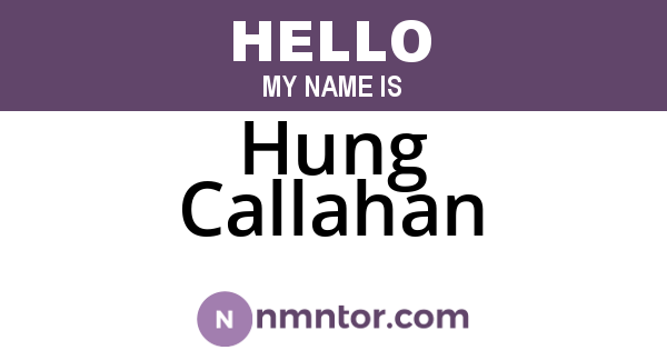 Hung Callahan