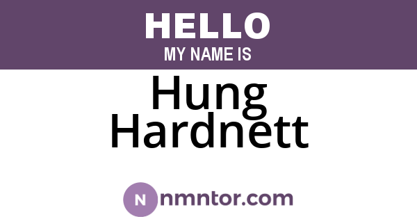 Hung Hardnett