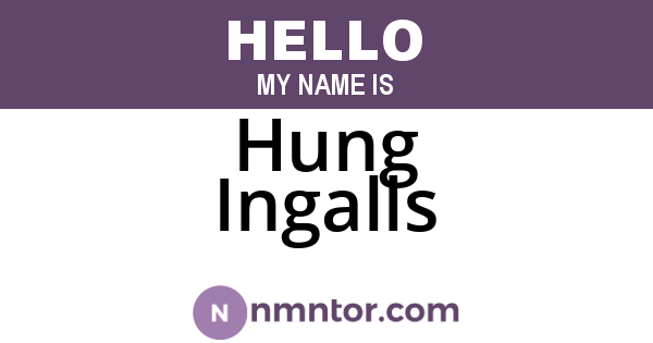 Hung Ingalls