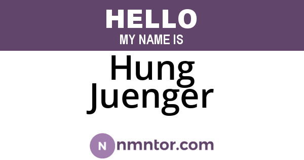 Hung Juenger