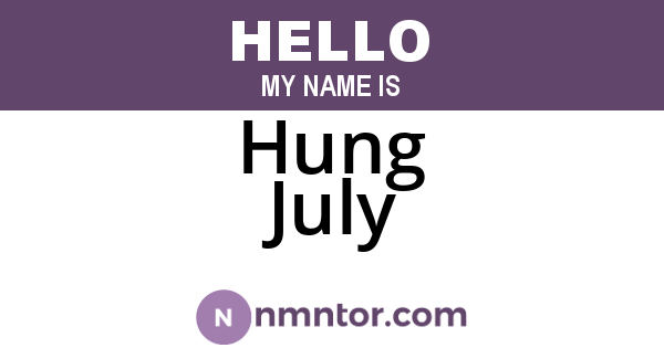 Hung July