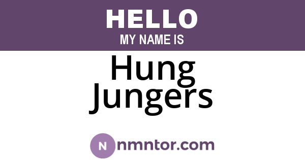 Hung Jungers
