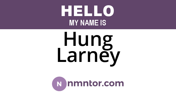 Hung Larney