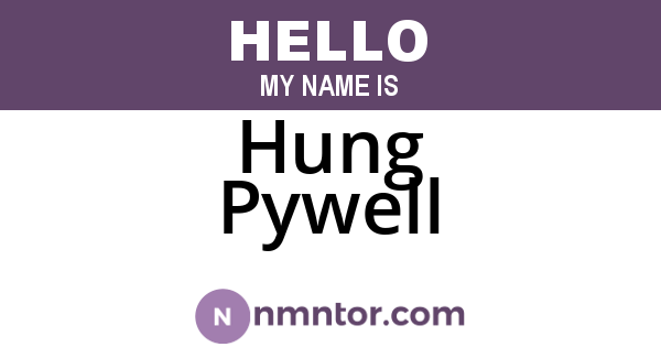 Hung Pywell