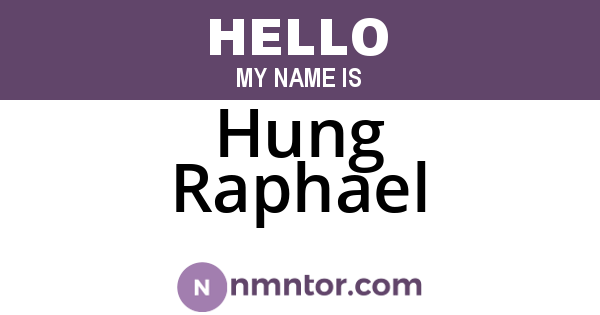 Hung Raphael