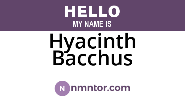 Hyacinth Bacchus