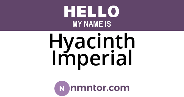 Hyacinth Imperial