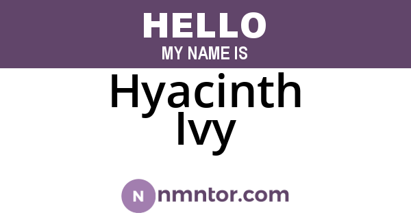 Hyacinth Ivy