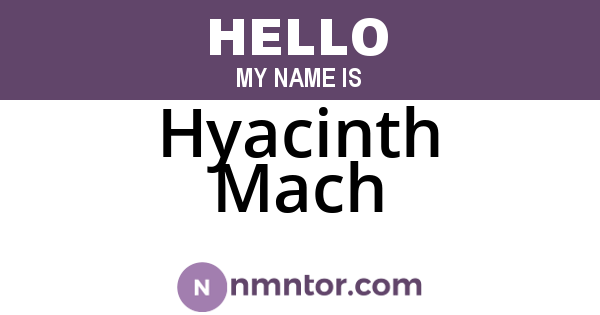 Hyacinth Mach