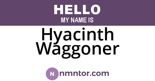 Hyacinth Waggoner