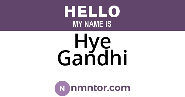 Hye Gandhi