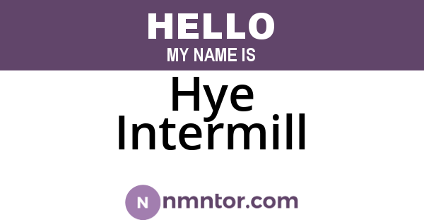Hye Intermill