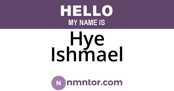 Hye Ishmael