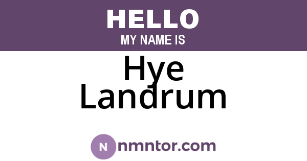 Hye Landrum