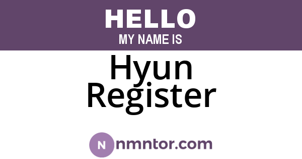 Hyun Register