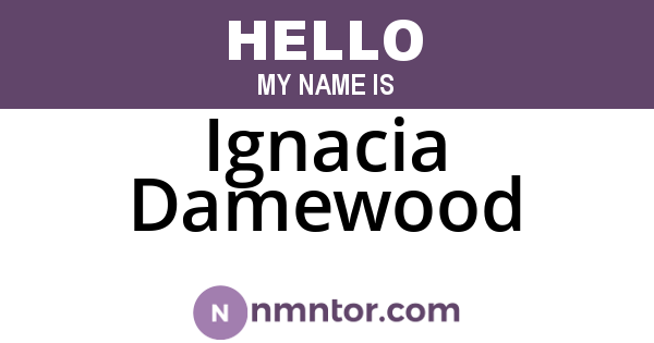 Ignacia Damewood