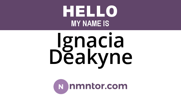Ignacia Deakyne
