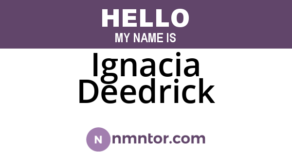 Ignacia Deedrick