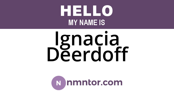 Ignacia Deerdoff