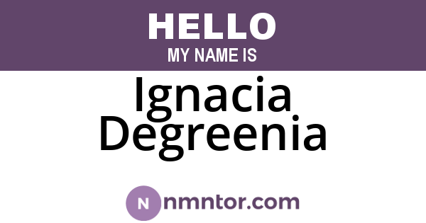 Ignacia Degreenia