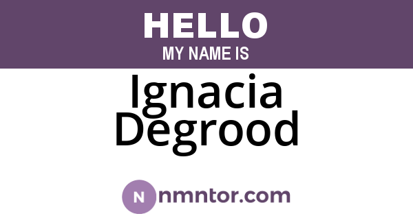 Ignacia Degrood