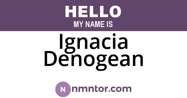 Ignacia Denogean