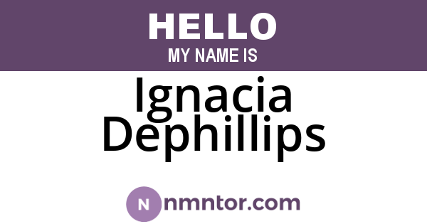 Ignacia Dephillips