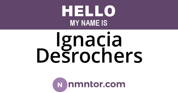 Ignacia Desrochers