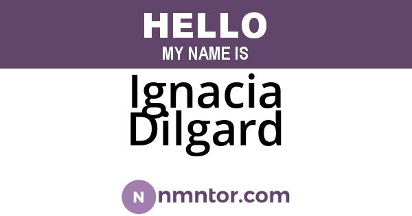 Ignacia Dilgard