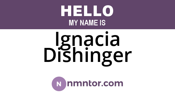 Ignacia Dishinger