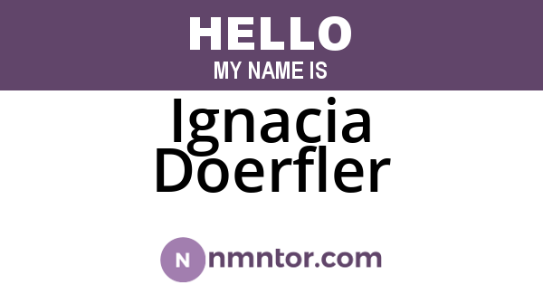 Ignacia Doerfler