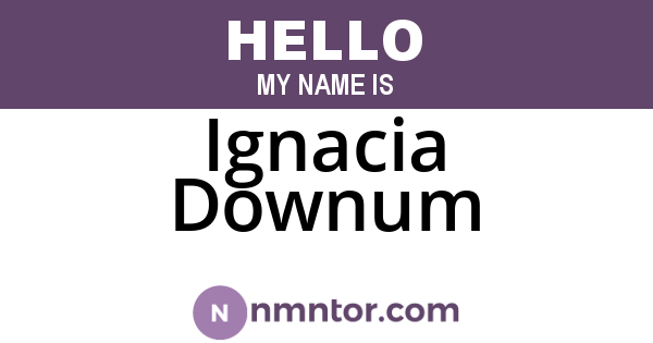 Ignacia Downum