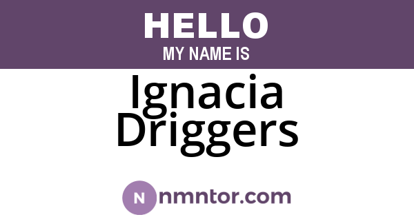 Ignacia Driggers