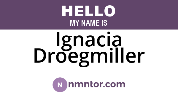 Ignacia Droegmiller