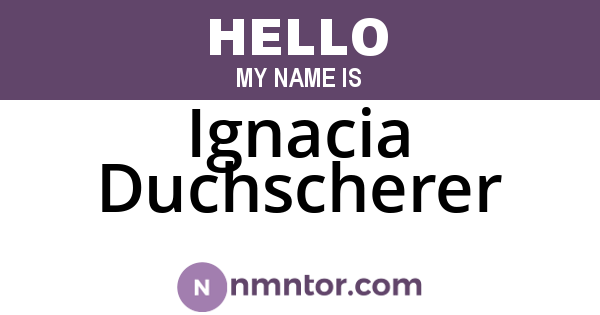 Ignacia Duchscherer
